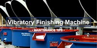 Common Vibratory Finishing Issues